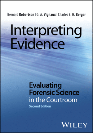 INTERPRETING EVIDENCE: EVALUATING FORENSIC SCIENCE IN THE COURTROOM, 2ND EDITION