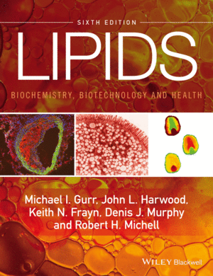 LIPIDS: BIOCHEMISTRY, BIOTECHNOLOGY AND HEALTH, 6TH EDITION