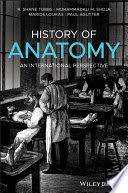 HISTORY OF ANATOMY. AN INTERNATIONAL PERSPECTIVE