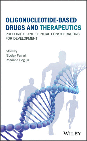 OLIGONUCLEOTIDE-BASED DRUGS AND THERAPEUTICS: PRECLINICAL AND CLINICAL CONSIDERATIONS FOR DEVELOPMEN