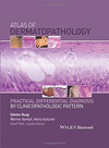 ATLAS OF DERMATOPATHOLOGY. PRACTICAL DIFFERENTIAL DIAGNOSIS BY CLINICOPATHOLOGIC PATTERN
