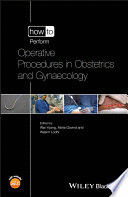 HOW TO PERFORM OPERATIVE PROCEDURES IN OBSTETRICS AND GYNAECOLOGY