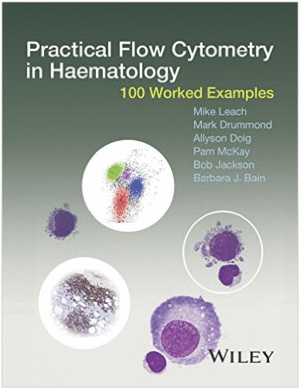 PRACTICAL FLOW CYTOMETRY IN HAEMATOLOGY: 100 WORKED EXAMPLES