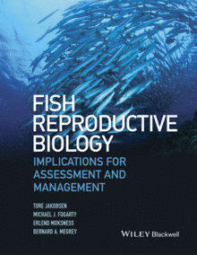 FISH REPRODUCTIVE BIOLOGY: IMPLICATIONS FOR ASSESSMENT AND MANAGEMENT, 2ND EDITION
