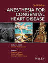ANESTHESIA FOR CONGENITAL HEART DISEASE, 3RD EDITION