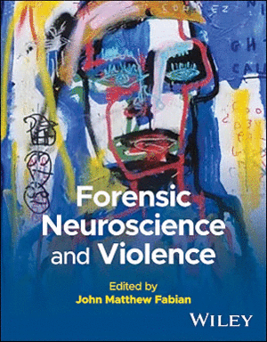 FORENSIC NEUROSCIENCE AND VIOLENCE: A FORENSIC PSYCHOLOGICAL AND NEUROPSYCHOLOGICAL PERSPECTIVE