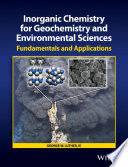 INORGANIC CHEMISTRY FOR GEOCHEMISTRY AND ENVIRONMENTAL SCIENCES. FUNDAMENTALS AND APPLICATIONS