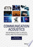 COMMUNICATION ACOUSTICS. AN INTRODUCTION TO SPEECH, AUDIO AND PSYCHOACOUSTICS