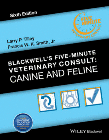 BLACKWELL'S FIVE-MINUTE VETERINARY CONSULT: CANINE AND FELINE, 6TH EDITION