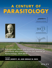 A CENTURY OF PARASITOLOGY: DISCOVERIES, IDEAS AND LESSONS LEARNED BY SCIENTISTS WHO PUBLISHED IN THE