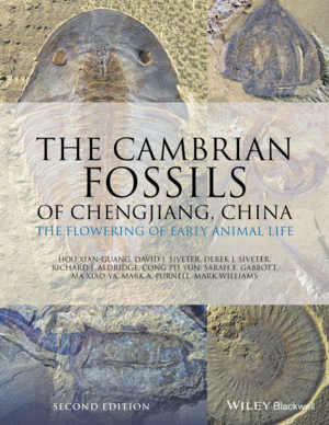 THE CAMBRIAN FOSSILS OF CHENGJIANG, CHINA: THE FLOWERING OF EARLY ANIMAL LIFE, 2ND EDITION