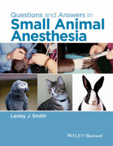 QUESTIONS AND ANSWERS IN SMALL ANIMAL ANESTHESIA