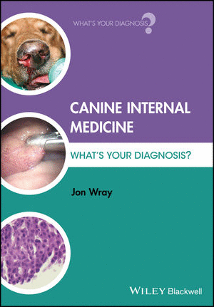CANINE INTERNAL MEDICINE. WHATS YOUR DIAGNOSIS?