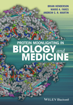 PROTEIN MOONLIGHTING IN BIOLOGY AND MEDICINE