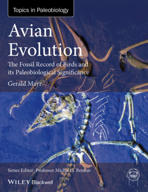 AVIAN EVOLUTION: THE FOSSIL RECORD OF BIRDS AND ITS PALEOBIOLOGICAL SIGNIFICANCE