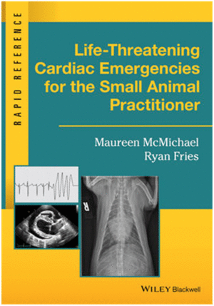 LIFE-THREATENING CARDIAC EMERGENCIES FOR THE SMALL ANIMAL PRACTITIONER