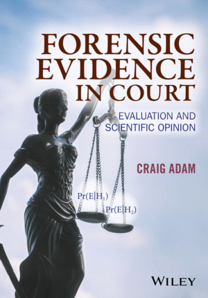 FORENSIC EVIDENCE IN COURT: EVALUATION AND SCIENTIFIC OPINION