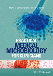 PRACTICAL MEDICAL MICROBIOLOGY FOR CLINICIANS