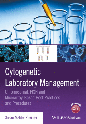 CYTOGENETIC LABORATORY MANAGEMENT: CHROMOSOMAL, FISH AND MICROARRAY-BASED BEST PRACTICES AND PROCEDU