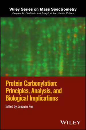 PROTEIN CARBONYLATION: PRINCIPLES, ANALYSIS, AND BIOLOGICAL IMPLICATIONS
