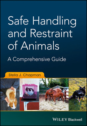 SAFE HANDLING AND RESTRAINT OF ANIMALS. A COMPREHENSIVE GUIDE