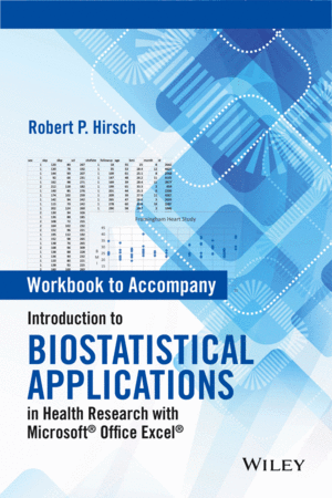 WORKBOOK TO ACCOMPANY INTRODUCTION TO BIOSTATISTICAL APPLICATIONS IN HEALTH RESEARCH WITH MICROSOFT