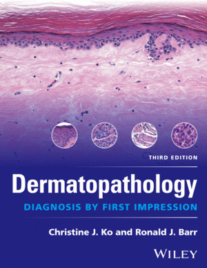 DERMATOPATHOLOGY: DIAGNOSIS BY FIRST IMPRESSION, 3RD EDITION