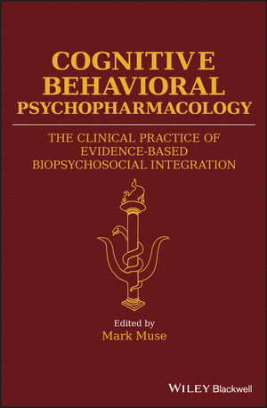 COGNITIVE BEHAVIORAL PSYCHOPHARMACOLOGY: THE CLINICAL PRACTICE OF EVIDENCE-BASED BIOPSYCHOSOCIAL INT