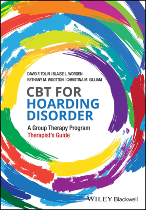 CBT FOR HOARDING DISORDER: A GROUP THERAPY PROGRAM THERAPISTS GUIDE