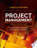 PROJECT MANAGEMENT: A SYSTEMS APPROACH TO PLANNING, SCHEDULING, AND CONTROLLING, 12TH EDITION