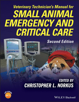 VETERINARY TECHNICIANS MANUAL FOR SMALL ANIMAL EMERGENCY AND CRITICAL CARE. 2ND EDITION