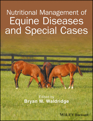 NUTRITIONAL MANAGEMENT OF EQUINE DISEASES AND SPECIAL CASES