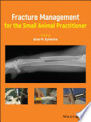 FRACTURE MANAGEMENT FOR THE SMALL ANIMAL PRACTITIONER