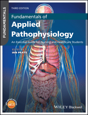 FUNDAMENTALS OF APPLIED PATHOPHYSIOLOGY: AN ESSENTIAL GUIDE FOR NURSING AND HEALTHCARE STUDENTS, 3RD