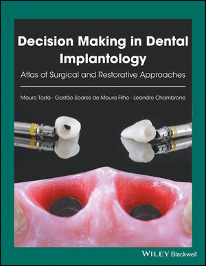 DECISION MAKING IN DENTAL IMPLANTOLOGY: ATLAS OF SURGICAL AND RESTORATIVE APPROACHES