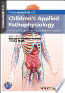 FUNDAMENTALS OF CHILDRENS APPLIED PATHOPHYSIOLOGY. AN ESSENTIAL GUIDE FOR NURSING AND HEALTHCARE STUDENTS