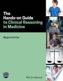 THE HANDS-ON GUIDE TO CLINICAL REASONING IN MEDICINE