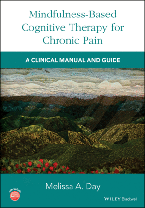 MINDFULNESS-BASED COGNITIVE THERAPY FOR CHRONIC PAIN: A CLINICAL MANUAL AND GUIDE. (PAPERBACK)