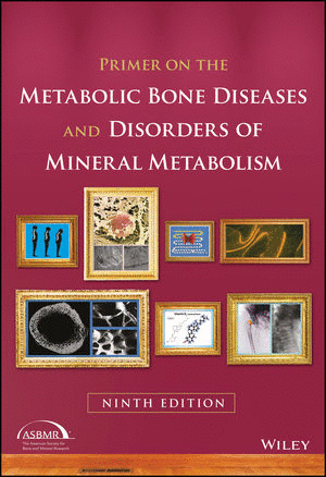 PRIMER ON THE METABOLIC BONE DISEASES AND DISORDERS OF MINERAL METABOLISM, 9TH EDITION
