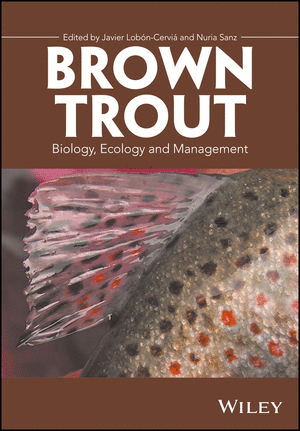 BROWN TROUT: BIOLOGY, ECOLOGY AND MANAGEMENT