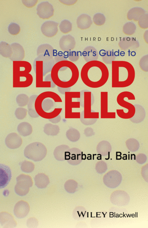 A BEGINNER´S GUIDE TO BLOOD CELLS, 3RD EDITION