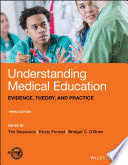 UNDERSTANDING MEDICAL EDUCATION: EVIDENCE, THEORY, AND PRACTICE, 3RD EDITION