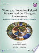 WATER AND SANITATION-RELATED DISEASES AND THE CHANGING ENVIRONMENT: CHALLENGES, INTERVENTIONS, AND PREVENTIVE MEASURES. 2ND EDITION