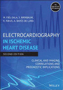 ELECTROCARDIOGRAPHY IN ISCHEMIC HEART DISEASE. CLINICAL AND IMAGING CORRELATIONS AND PROGNOSTIC IMPLICATIONS. 2ND EDITION
