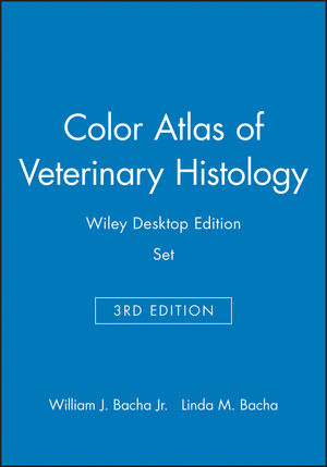 COLOR ATLAS OF VETERINARY HISTOLOGY (WILEY DESKTOP EDITION SET). 3RD EDITION