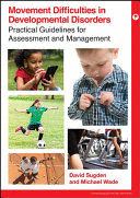 MOVEMENT DIFFICULTIES AND DEVELOPMENTAL DISORDERS. GUIDELINES FOR ASSESSMENT AND MANAGEMENT