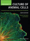 FRESHNEY'S CULTURE OF ANIMAL CELLS. A MANUAL OF BASIC TECHNIQUE AND SPECIALIZED APPLICATIONS. 8TH EDITION