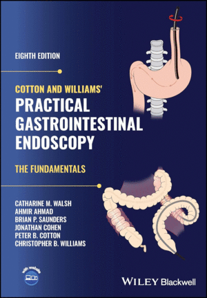 COTTON AND WILLIAMS' PRACTICAL GASTROINTESTINAL ENDOSCOPY. THE FUNDAMENTALS. 8TH EDITION