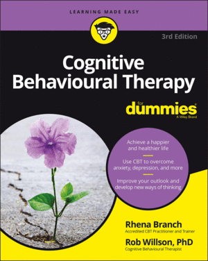 COGNITIVE BEHAVIOURAL THERAPY FOR DUMMIES. 3RD EDITION