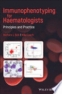 IMMUNOPHENOTYPING FOR HAEMATOLOGISTS. PRINCIPLES AND PRACTICE